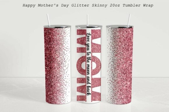 Happy Mother's Day Glitter Tumbler Wrap: A Graphics Asset for Crafters
