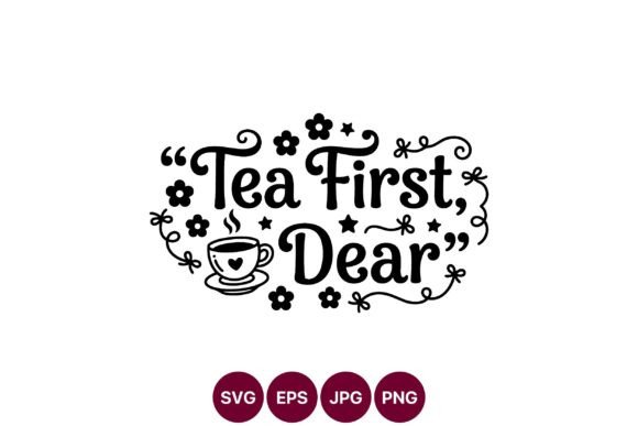 Tea First Dear Cute Tea Cup Vector Graphics & Illustrations Review